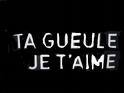 ta gueule je t'aime